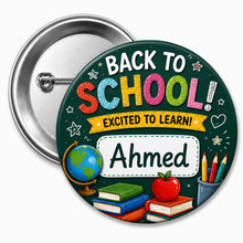Personalized Back to School Exited to Learn badges 58mm 1pc